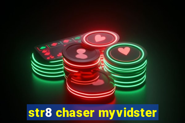 str8 chaser myvidster